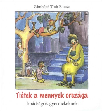 Tiétek a mennyek országa
